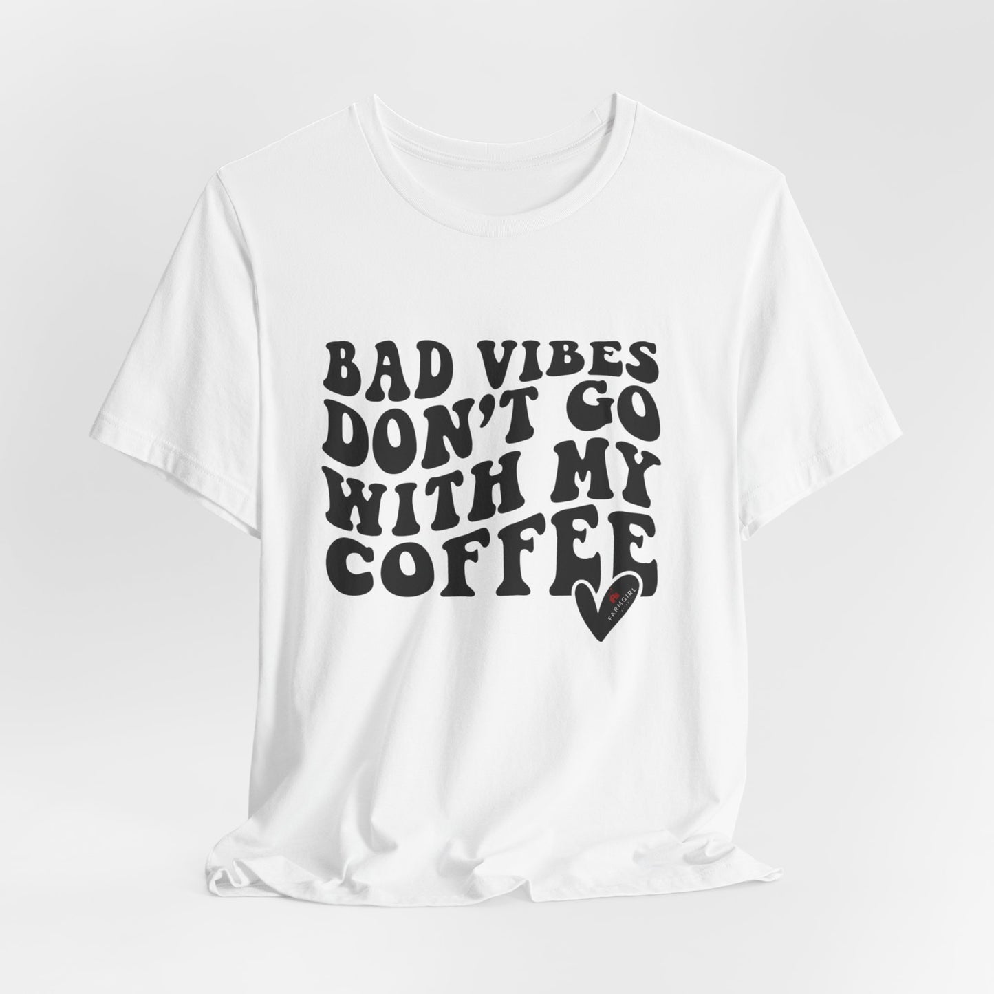 Bad Vibes Don't Go with My Coffee -Unisex Jersey Short Sleeve Tee