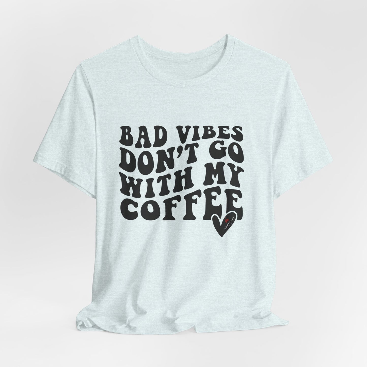 Bad Vibes Don't Go with My Coffee -Unisex Jersey Short Sleeve Tee