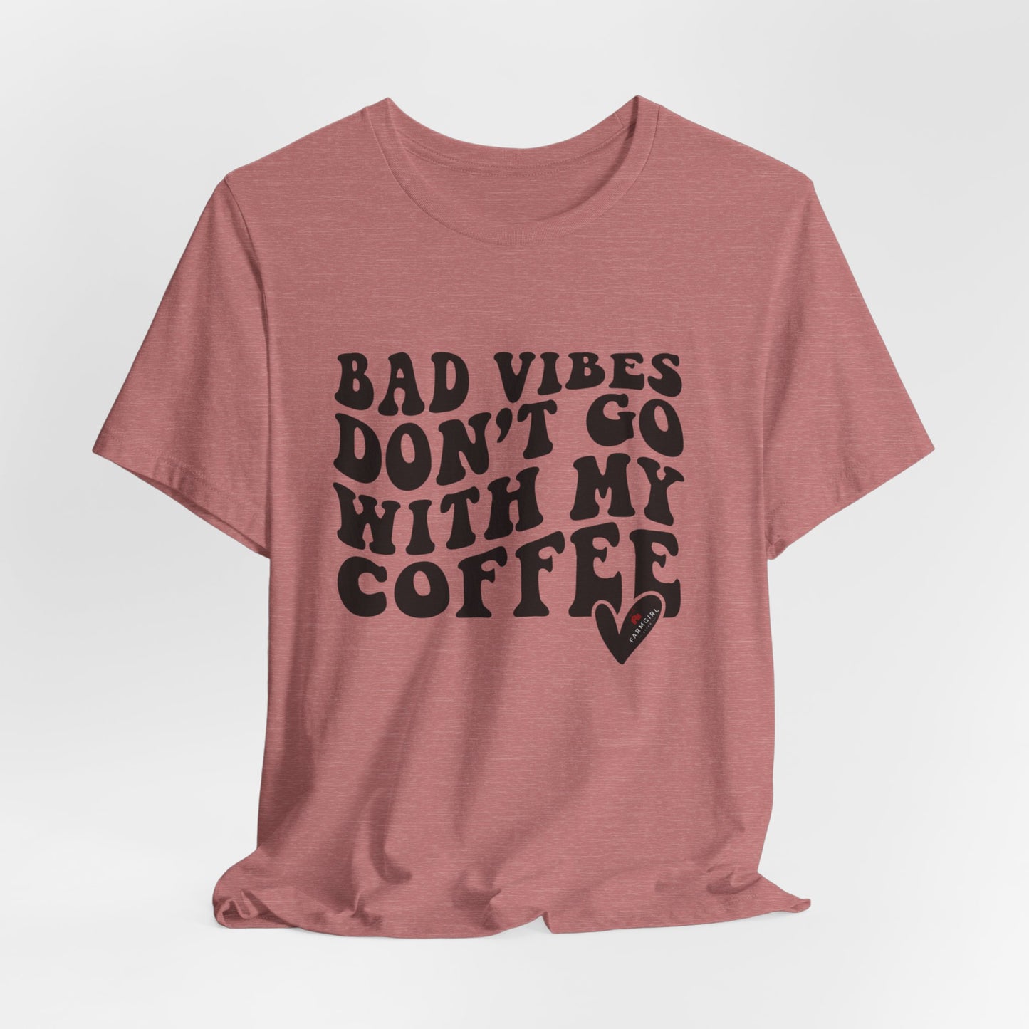 Bad Vibes Don't Go with My Coffee -Unisex Jersey Short Sleeve Tee