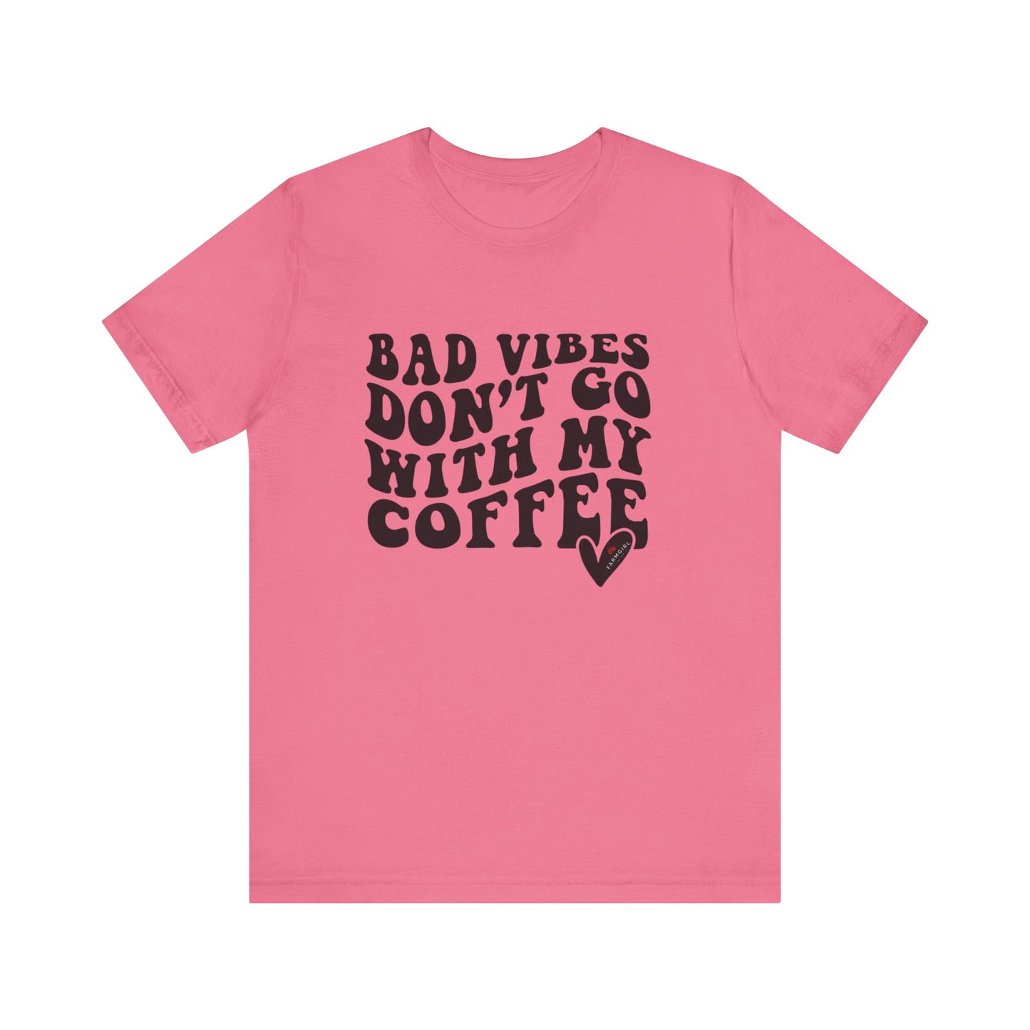 Bad Vibes Don't Go with My Coffee -Unisex Jersey Short Sleeve Tee