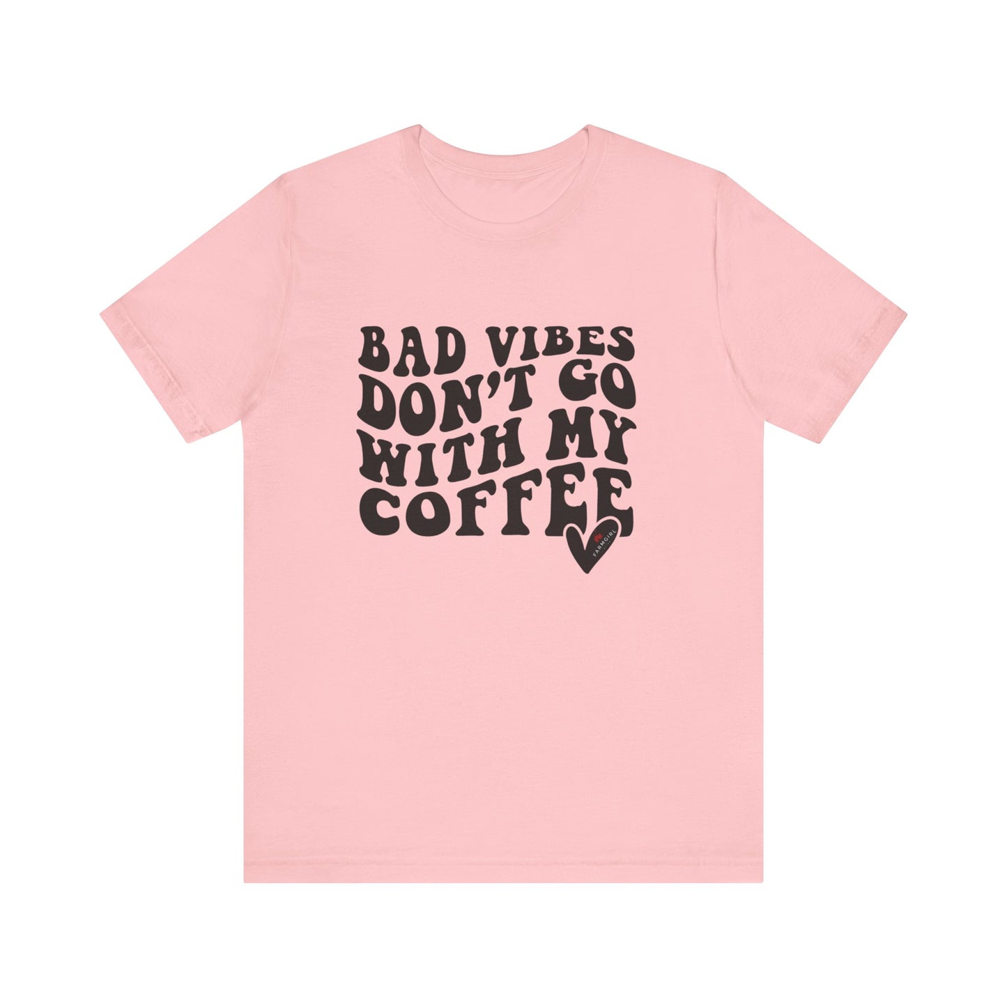 Bad Vibes Don't Go with My Coffee -Unisex Jersey Short Sleeve Tee